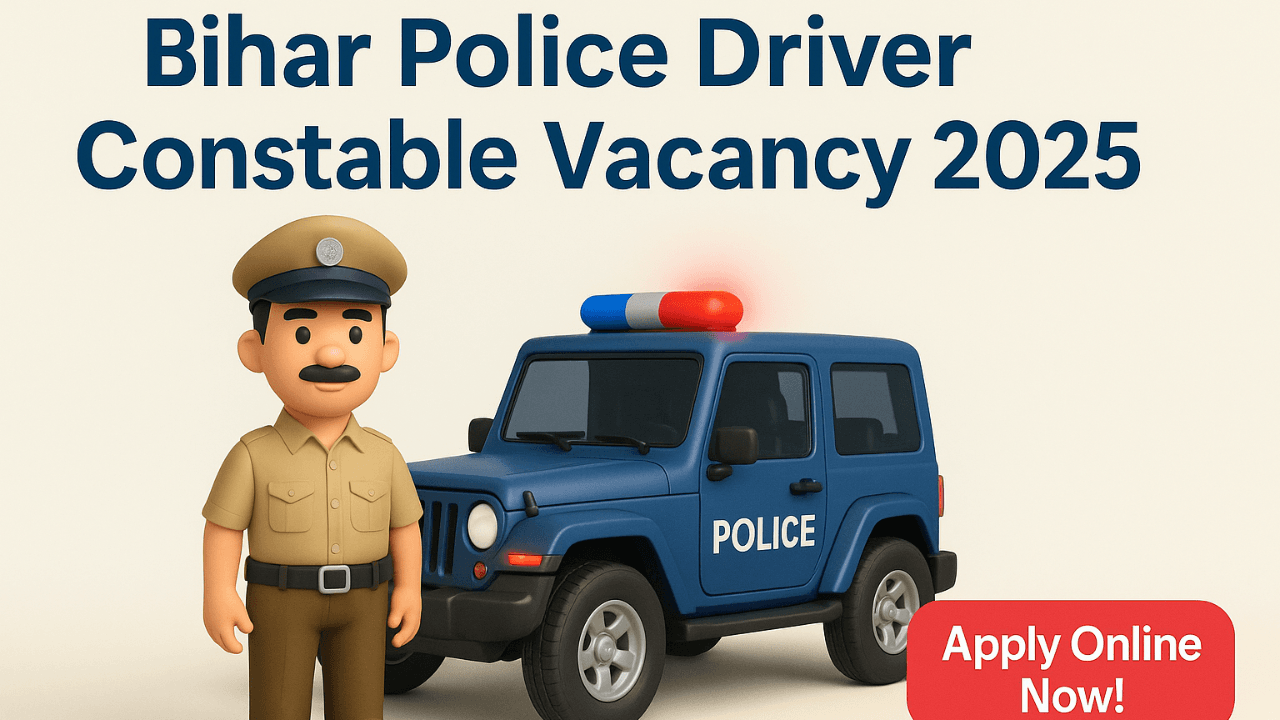 Bihar Police Driver Constable Vacancy 2025